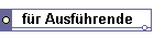 für Ausführende